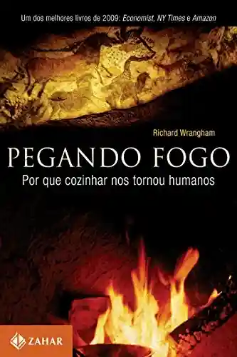 Livro PDF: Pegando fogo: Por que cozinhar nos tornou humanos