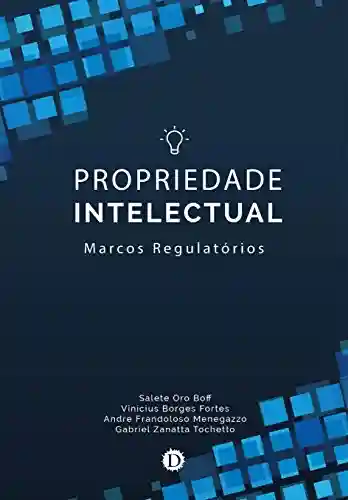 Livro PDF Propriedade Intelectual: Marcos Regulatórios