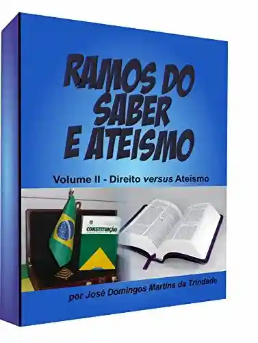 Capa do livro: RAMOS DO SABER E ATEÍSMO: Direito versus Ateísmo - Ler Online pdf