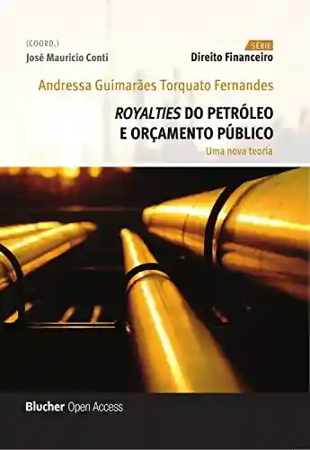 Livro PDF Royalties do petróleo e orçamento público: Uma nova teoria (Direito financeiro)