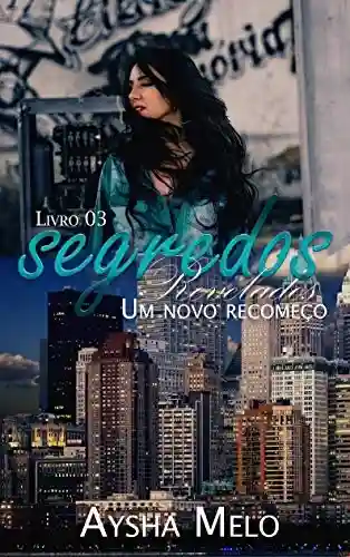 Capa do livro: Segredos Revelados: Um Novo Recomeço - Ler Online pdf