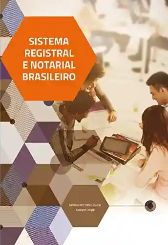 Capa do livro: Sistema Registral e Notarial Brasileiro - Ler Online pdf
