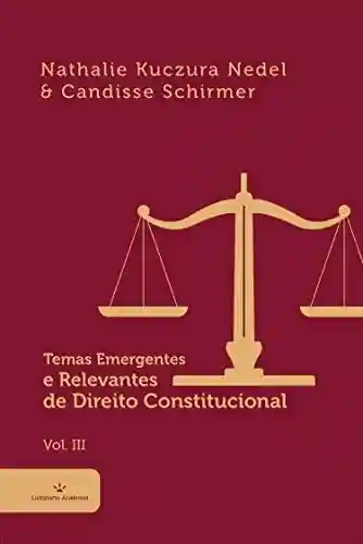 Livro PDF: Temas Emergentes e Relevantes de Direito Constitucional Vol. III