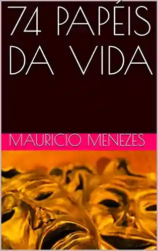 Capa do livro: 74 PAPÉIS DA VIDA - Ler Online pdf