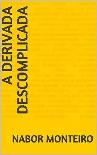 Livro PDF A DERIVADA DESCOMPLICADA (Cálculo Diferencial e Integral)