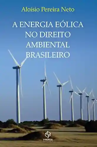 Livro PDF: A ENERGIA EÓLICA NO DIREITO AMBIENTAL BRASILEIRO