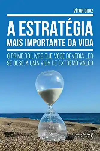 Capa do livro: A estratégia mais importante da vida: o primeiro livro que você deveria ler se deseja uma vida de extremo valor - Ler Online pdf