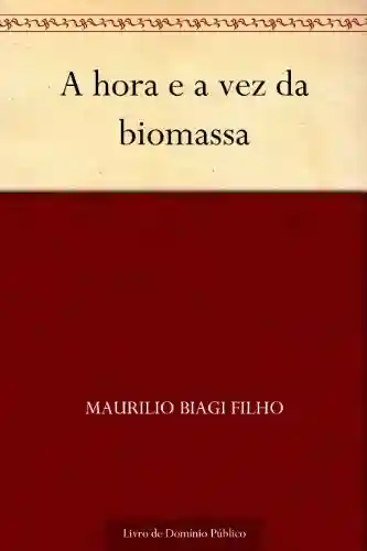 Capa do livro: A hora e a vez da biomassa - Ler Online pdf