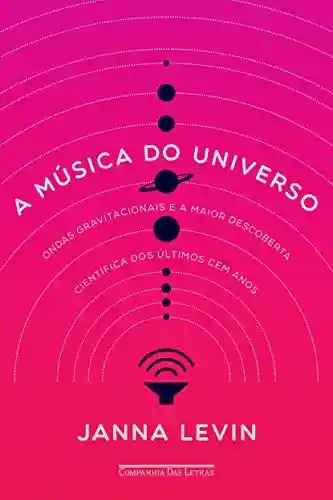 Livro PDF: A música do universo: Ondas gravitacionais e a maior descoberta científica dos últimos cem anos