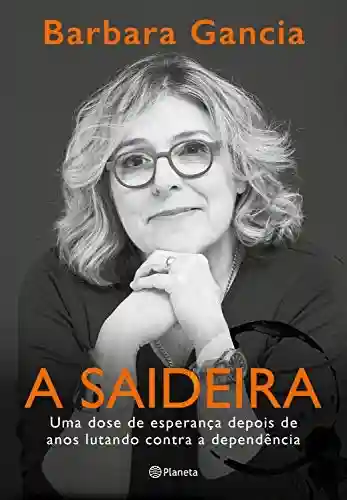 Livro PDF: A Saideira: Uma dose de esperança depois de anos lutando contra a dependência