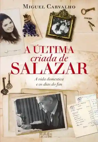 Capa do livro: A última criada de Salazar - Ler Online pdf