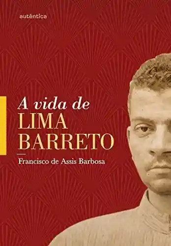 Livro PDF: A vida de Lima Barreto: (1881-1922)