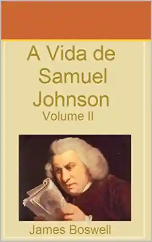 Capa do livro: A Vida de Samuel Johnson Vol II: Tradução José Filardo - Ler Online pdf