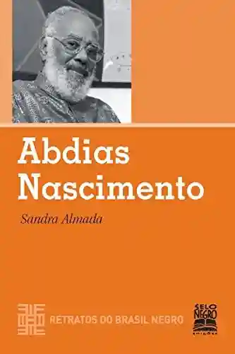 Capa do livro: Abdias Nascimento (Retratos do Brasil Negro) - Ler Online pdf