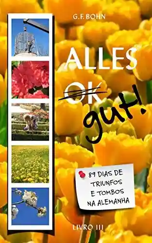 Livro PDF: Alles Gut! 89 Dias de Triunfos e Tombos na Alemanha: Livro 3