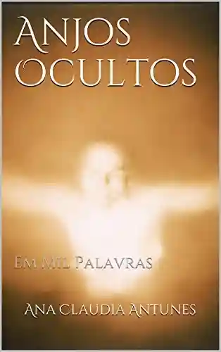 Livro PDF: Anjos Ocultos: Em Mil Palavras