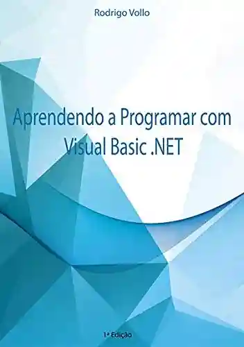 Livro PDF: Aprendendo A Programar Com Visual Basic .Net