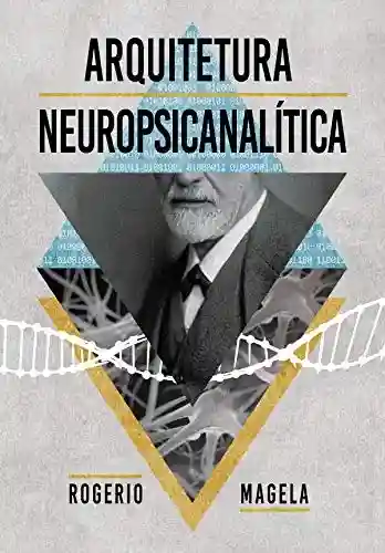 Livro PDF: Arquitetura Neuropsicanalítica: O Projeto