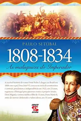 Livro PDF As Maluquices do Imperador: 1808-1834