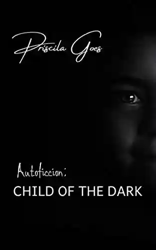 Livro PDF: Autoficcion: CHILD OF THE DARK (Versão bilíngue)