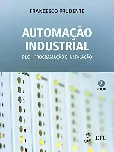 Capa do livro: Automação Industrial: PLC: Programação e Instalação - Ler Online pdf