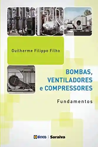 Livro PDF: Bombas, Ventiladores e Compressores – Fundamentos
