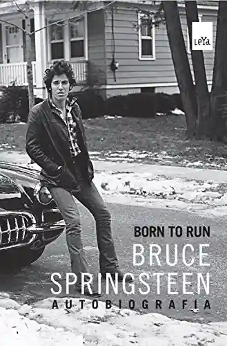 Livro PDF: Born to run: Bruce Springsteen Autobriografia
