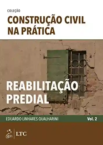 Livro PDF: Coleção Construção Civil na Prática: Reabilitação Predial – Vol. 2