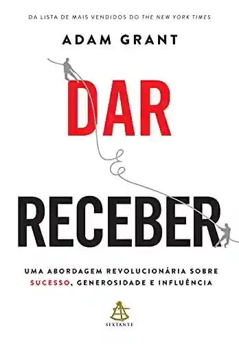 Capa do livro: Dar e Receber: Uma abordagem revolucionária sobre sucesso, generosidade e influência - Ler Online pdf