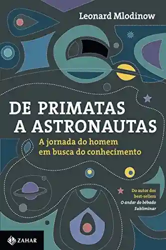 Livro PDF: De primatas a astronautas: A jornada do homem em busca do conhecimento