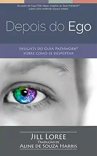 Livro PDF Depois do Ego: Insights do Guia Pathwork® sobre como se despertar