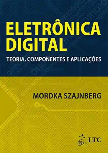 Livro PDF: Eletrônica Digital – Teoria, Componentes e Aplicações
