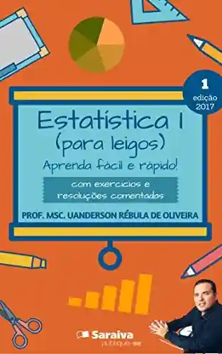 Capa do livro: Estatística I (para leigos): aprenda fácil e rápido! - Ler Online pdf