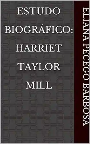 Livro PDF Estudo Biográfico: Harriet Taylor Mill