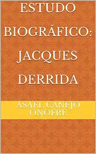 Livro PDF: Estudo Biográfico: Jacques Derrida