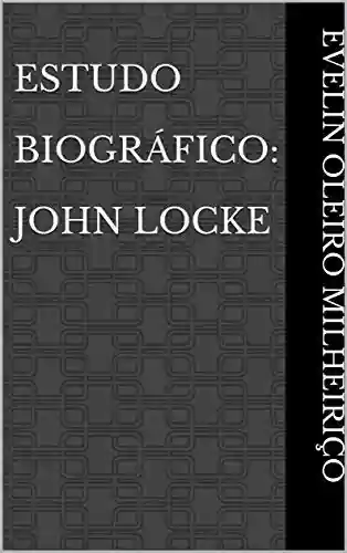 Capa do livro: Estudo Biográfico: John Locke - Ler Online pdf