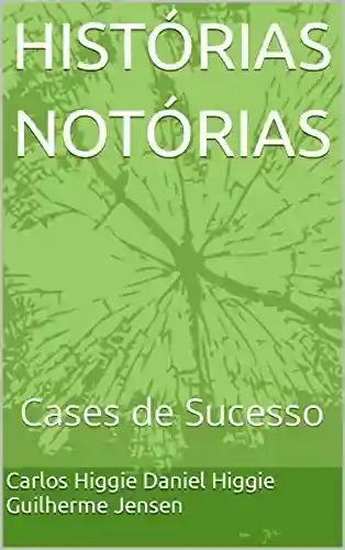 Capa do livro: HISTÓRIAS NOTÓRIAS: Cases de Sucesso - Ler Online pdf