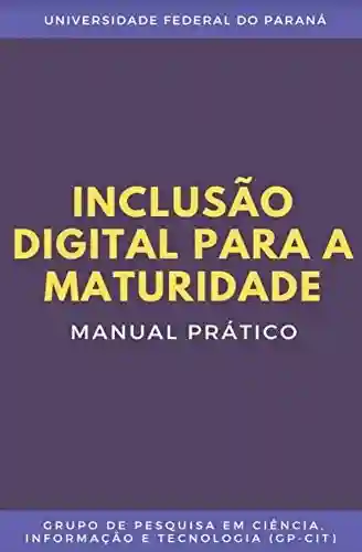 Livro PDF: Inclusão digital para a maturidade: Manual prático