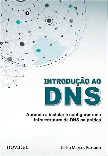 Livro PDF Introdução ao DNS: Aprenda a instalar e configurar uma infraestrutura de DNS na prática