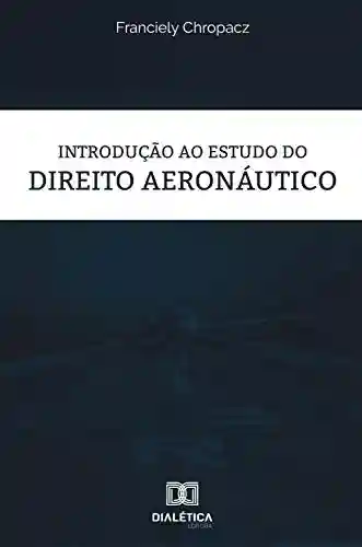 Livro PDF: Introdução ao estudo do Direito Aeronáutico