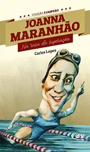 Livro PDF Joanna Maranhão: Na raia da superação (Coleção É Campeão! Livro 2)