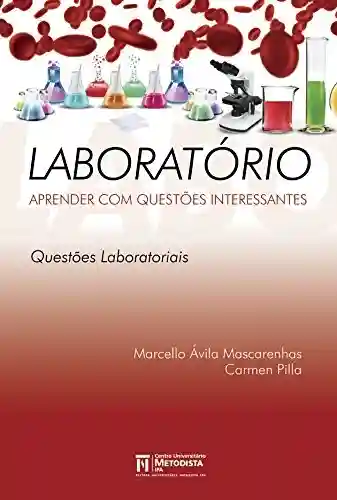 Capa do livro: Laboratório: Aprender com Questões Interessantes: Questões Laboratoriais - Ler Online pdf