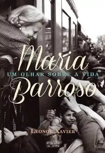 Capa do livro: Maria Barroso Um olhar sobre a vida - Ler Online pdf
