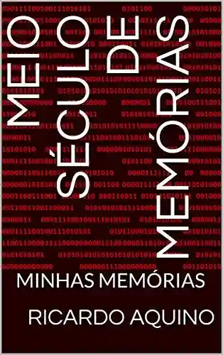 Livro PDF MEIO SÉCULO DE MEMÓRIAS: MINHAS MEMÓRIAS