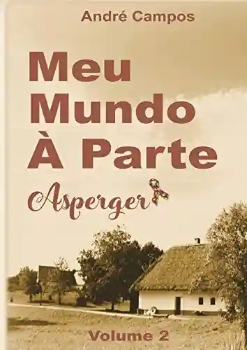 Capa do livro: Meu Mundo À Parte.: Asperger (MMA Livro 2) - Ler Online pdf