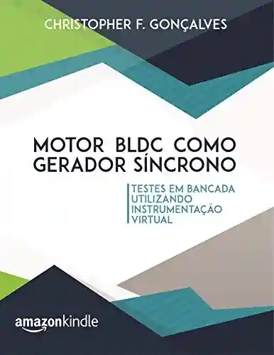 Livro PDF Motor BLDC como gerador síncrono: Testes em bancada utilizando instrumentação virtual