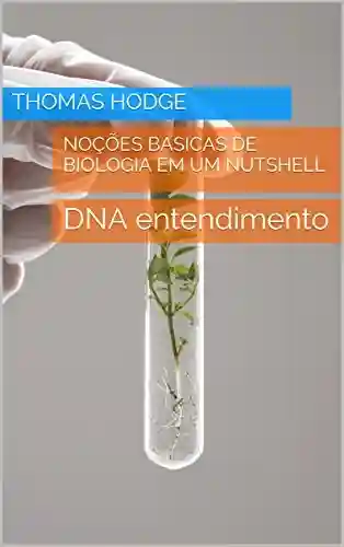 Capa do livro: Noções básicas de Biologia em um Nutshell: DNA entendimento - Ler Online pdf