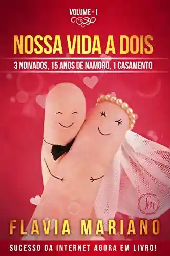 Livro PDF Nossa vida a dois: Como driblar a rotina e amar cada dia mais. O sucesso das redes sociais, agora em livro.