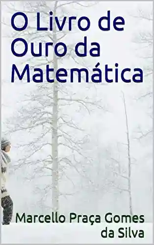 Capa do livro: O Livro de Ouro da Matemática - Ler Online pdf