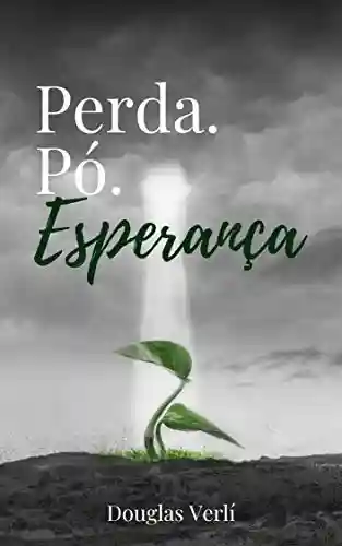 Capa do livro: Perda. Pó. Esperança. - Ler Online pdf